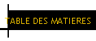 TABLE DES MATIERES