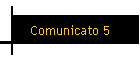 Comunicato 5