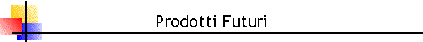 Prodotti Futuri