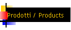 Prodotti / Products